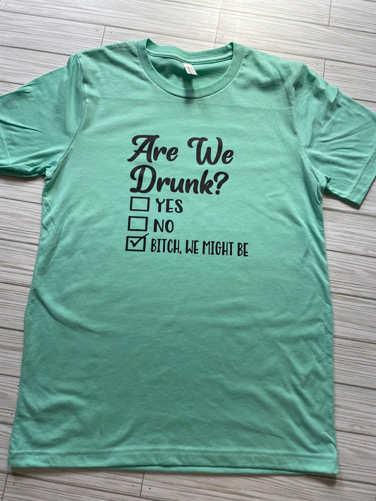 Are We Drunk…